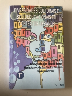 SANTOS, Caroline Delfino dos et al. (org.). Diversidades culturais e socioeducacionais em contextos urbanos