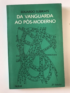 SUBIRATS, Eduardo. Da vanguarda ao pós-moderno