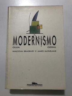 BRADBURY, Malcolm; McFARLANE, James. Modernismo: guia geral