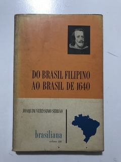 SERRÃO, Joaquim Veríssimo. Do Brasil filipino ao Brasil de 1640