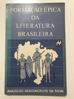 SILVA, Anazildo Vasconcelos da. Formação épica da literatura brasileira