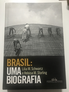 SCHWARCZ, Lilia Moritz; STARLING, Heloisa M. Brasil: uma biografia