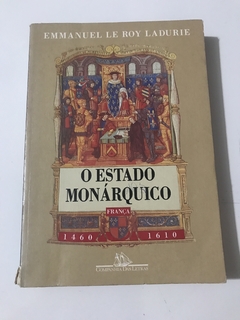 LADURIE, Emmanuel Le Roy. O estado monárquico, França, 1460-1610