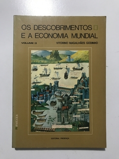 GODINHO, Vitorino Magalhães. Os descobrimentos e a economia mundial II