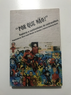 ALMEIDA, Maria Isabel M. de; NAVES, Santuza C. (org.). "Por que não?": rupturas e continuidades da contracultura