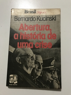KUCINSKI, Bernardo. Abertura, a história de uma crise