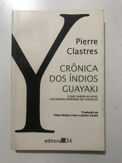 CLASTRES, Pierre. Crônica dos índios guayaki: o que sabem os aché, caçadores nômades do Paraguai