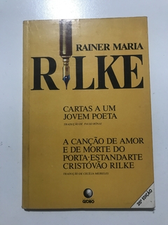 RILKE, Rainer Maria. Cartas a um jovem poeta; A canção de amor e de morte do porta-estandarte Cristóvão Rilke