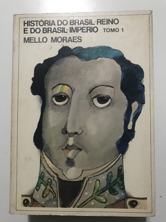 MORAES, Alexandre José de Mello. História do Brasil-Reino e do Brasil-Império. 2 volumes na internet