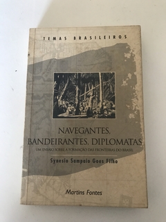 GOES FILHO, Synesio Sampaio. Navegantes, bandeirantes, diplomatas