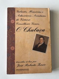 TORERO, José Roberto. Galantes memórias e admiráveis aventuras do virtuoso Conselheiro Gomes, o Chalaça