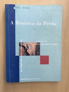 GONÇALVES, José Reginaldo Santos. A Retórica da Perda.