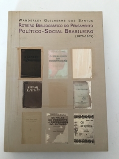 SANTOS, Wanderley Guilherme dos. Roteiro bibliográfico do pensamento político-social brasileiro (1870-1965)