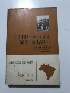 SILVA, Maria Beatriz Nizza da. Cultura e sociedade no Rio de Janeiro (1808-1821)