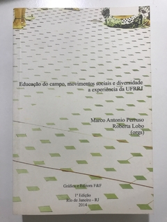 PERRUSO, Marco Antonio. Educação do campo, movimentos sociais e diversidade: a experiência da UFRRJ