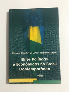 BOSCHI, R.; DINIZ, E; SANTOS, F. Elites políticas e econômicas no Brasil contemporâneo