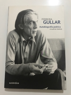 GULLAR, Ferreira. Autobiografia poética e outros textos