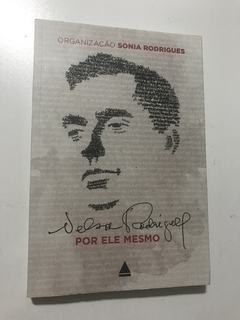 RODRIGUES, Sonia (org.). Nelson Rodrigues por ele mesmo