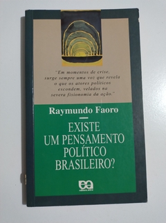 FAORO, Raymundo. Existe um pensamento político brasileiro?