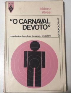 ALVES, Isidoro Maria da Silva. O carnaval devoto: um estudo sobre a festa de nazaré, em Belém.