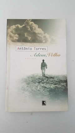 TORRES, Antônio. Adeus, Velho