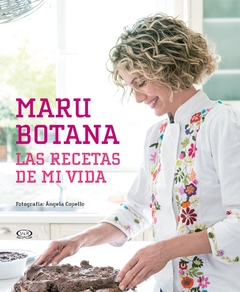 Maru Botana. Las recetas de mi vida