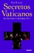 Secretos Vaticanos de San Pedro a Benedicto Xvi