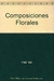 Composiciones Florales (Guia Creativa De)