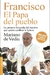 Francisco. el Papa del Pueblo (aumentado)