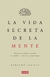 VIDA SECRETA DE LA MENTE