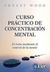 CURSO PRÁCTICO DE CONCENTRACIÓN MENTAL