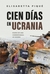 CIEN DIAS EN UCRANIA