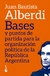 BASES Y PUNTOS DE PARTIDA PARA LA ORGANIZACIÓN POLÍTICA DE LA REPÚBLICA ARGENTINA