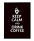 Quadro Decorativo Keep Calm And Drink Coffee