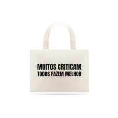 MUITOS CRITICAM - TODOS FAZEM MELHOR