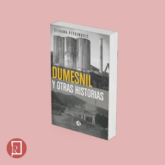 DUMESNIL Y OTRAS HISTORIAS de Silvana Petrinovic