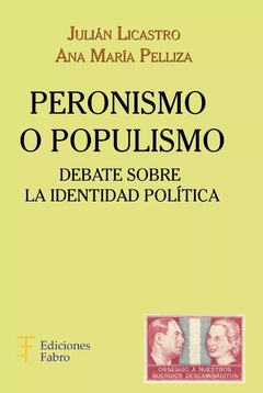 Peronismo O Populismo. Ediciones Fabro