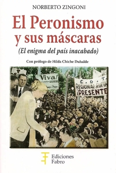 El Peronismo Y Sus Máscaras. Ediciones Fabro