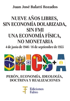 Nueve años libres, sin economía dolarizada, sin FMI. Una economía física, no monetaria. 4 de junio de 1946 - 16 de septiembre de 1955