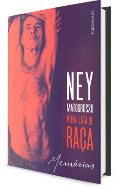 Livro - Ney Matogrosso: Vira-lata de Raça