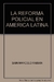 La reforma policial en América Latina