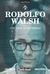 Rodolfo Walsh: Los años montoneros
