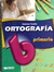 ORTOGRAFIA 6. PRIMARIA