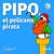 PIPO, EL PELICANO PIRATA