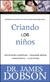 CRIANDO NIÑOS. Respuestas a las preguntas que se hacen con mas frecuencia