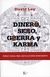 Dinero, sexo, guerra y karma