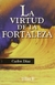 LA VIRTUD DE LA FORTALEZA