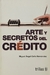 ARTE Y SECRETOS DEL CREDITO