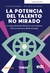 LA POTENCIA DEL TALENTO NO MIRADO