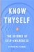 KNOW THYSELF. The Science of Self-Awareness